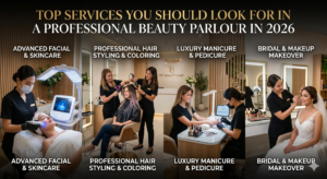 Top Services You Should Look for in a Professional Beauty Parlour in 2026