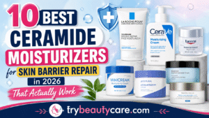 10 Best Ceramide Moisturizers for Skin Barrier Repair in 2026 That Actually Work