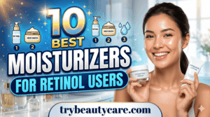 Best moisturizers for retinol users and dry skin care