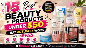Modern beauty guide banner with skincare and makeup essentials under $50 featuring TryBeautyCare.com brand signature