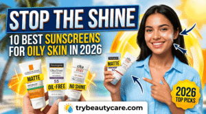 Stop the Shine 10 Best Sunscreens for Oily Skin in 2026