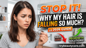 Why My Hair Is Falling So Much and How to Stop It (2026 Guide)