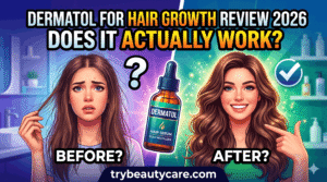 Hair growth journey using Dermatol in 2026